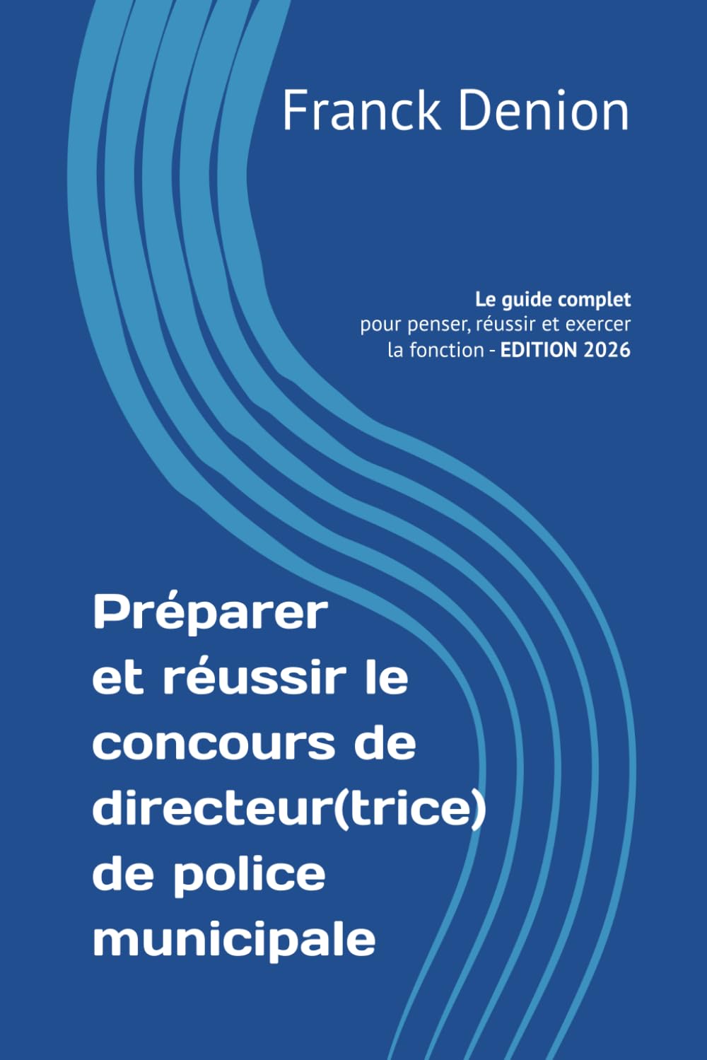 Préparer et réussir le concours de directeur(trice) de police municipale: Le guide complet pour penser, réussir et exercer la fonction book