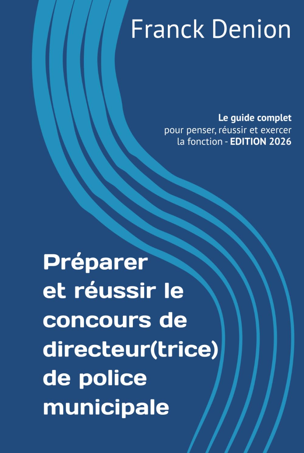 Préparer et réussir le concours de directeur(trice) de police municipale: Le guide complet pour penser, réussir et exercer la fonction book