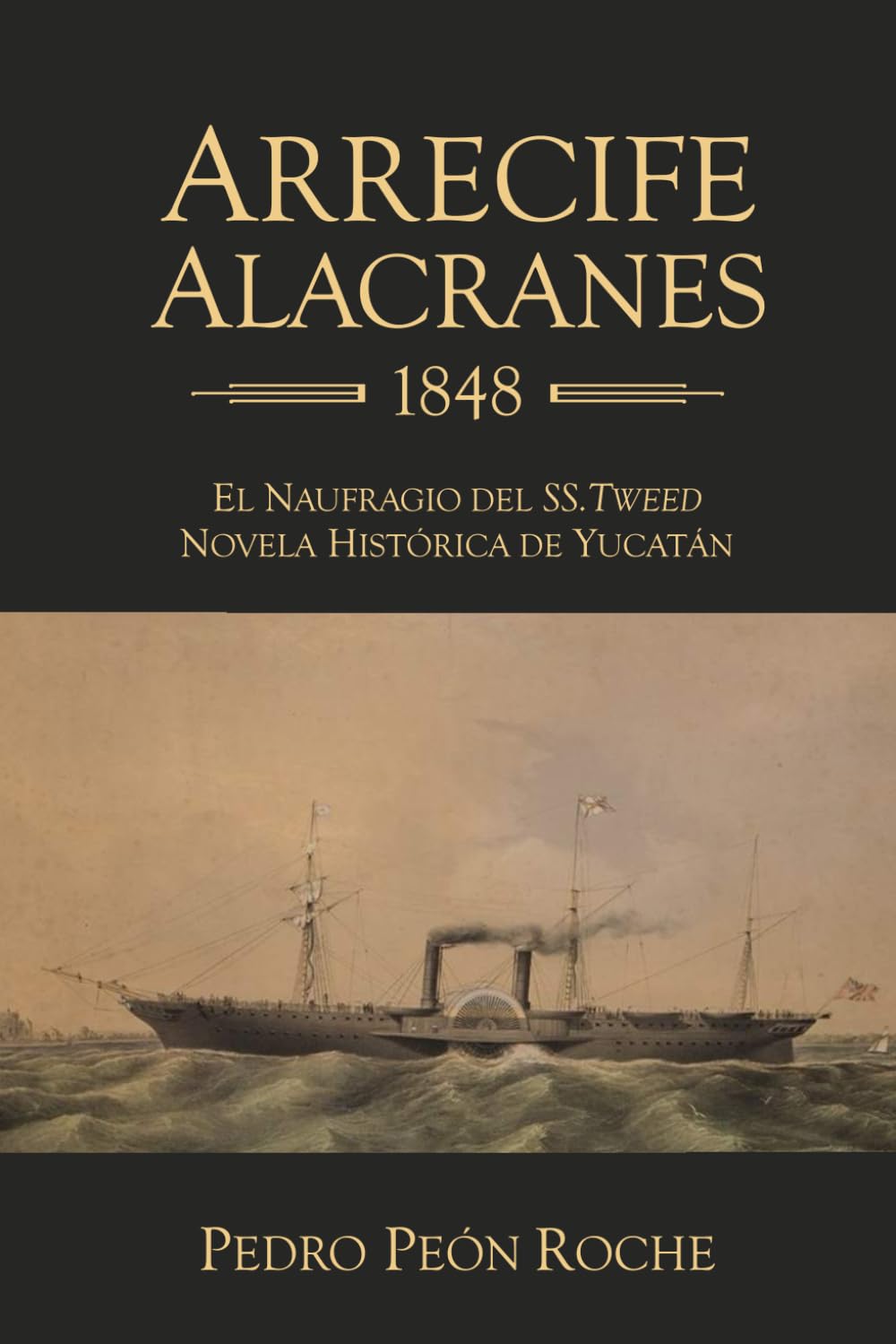 ARRECIFE ALACRANES 1848: El naufragio del S.S. Tweed. Historical Fiction