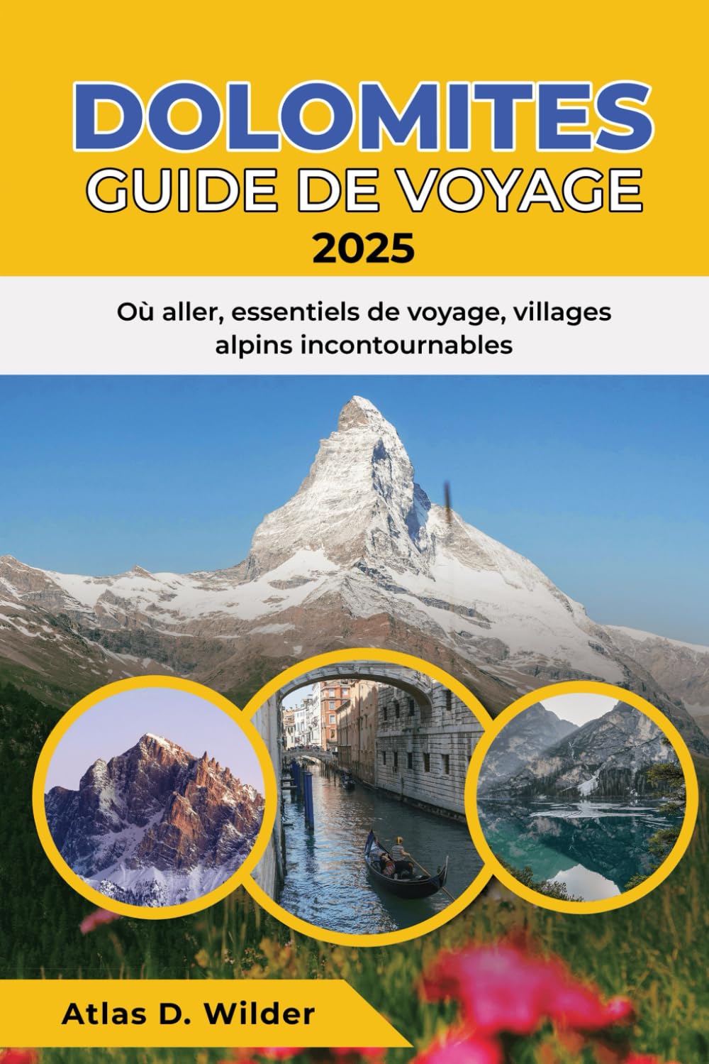 DOLOMITES GUIDE DE VOYAGE 2025: Où aller, essentiels de voyage, villages alpins incontournables book
