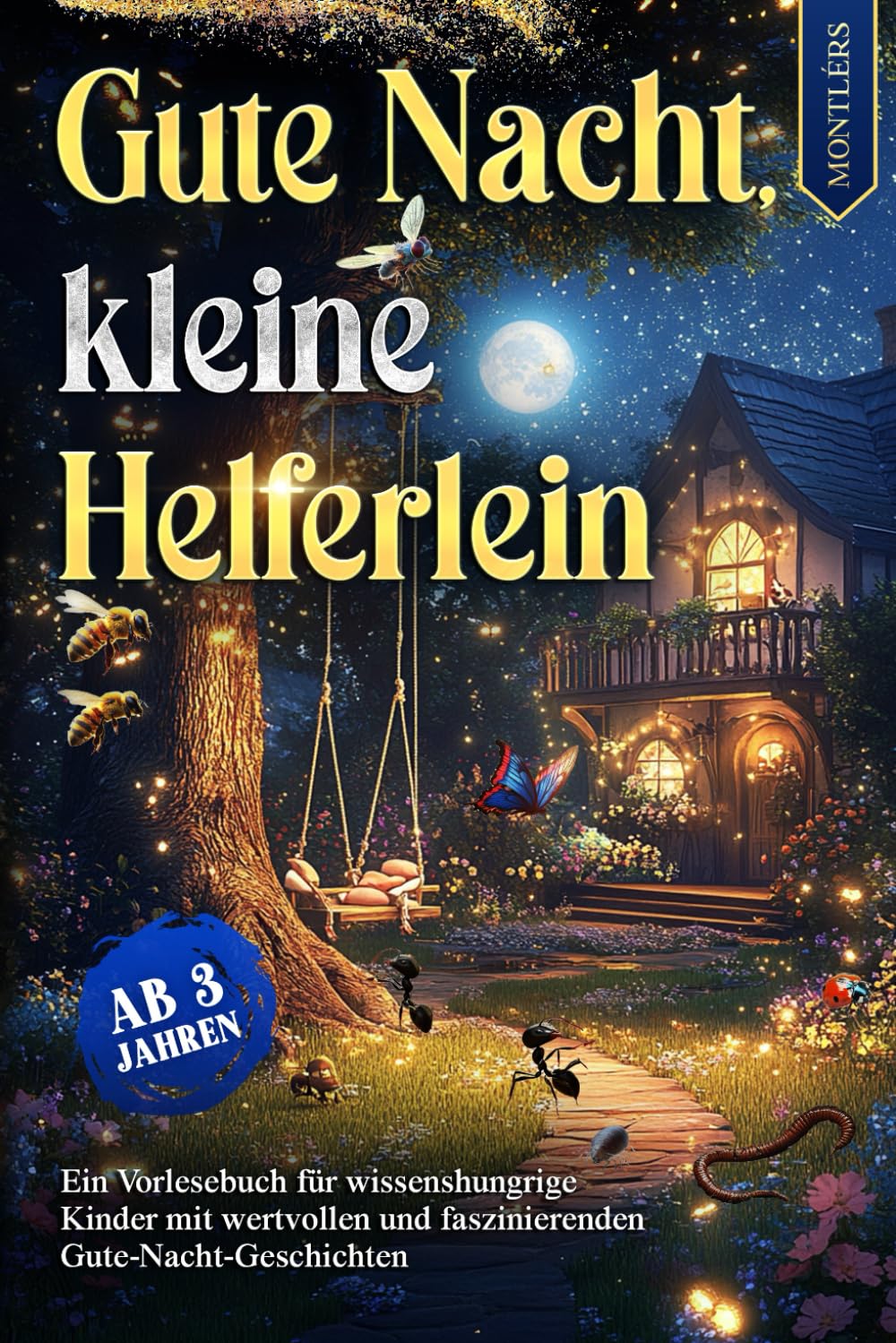 Gute Nacht, kleine Helferlein: Ein Herzensbuch als spürbare Entdeckungsreise - mit Fakten wichtiger Nützlinge in süßen Geschichten, Affirmationen, Botschaften & Werten zu Achtsamkeit & Liebe book