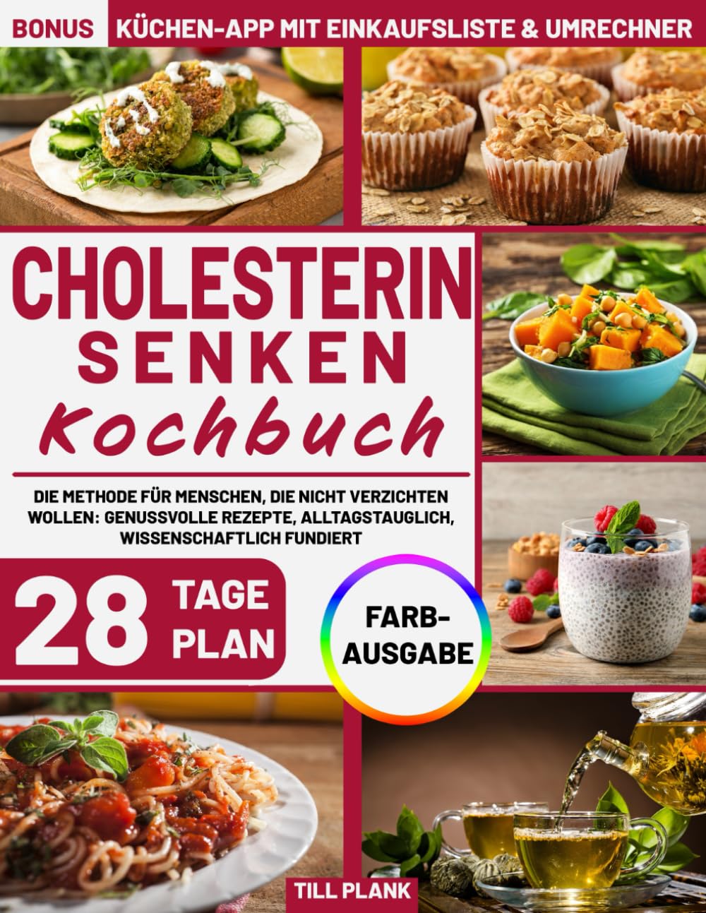 Cholesterin senken Kochbuch – Die Methode für Menschen, die nicht verzichten wollen: Genussvolle Rezepte, alltagstauglich, wissenschaftlich fundiert Health, Nutrition & Fitness