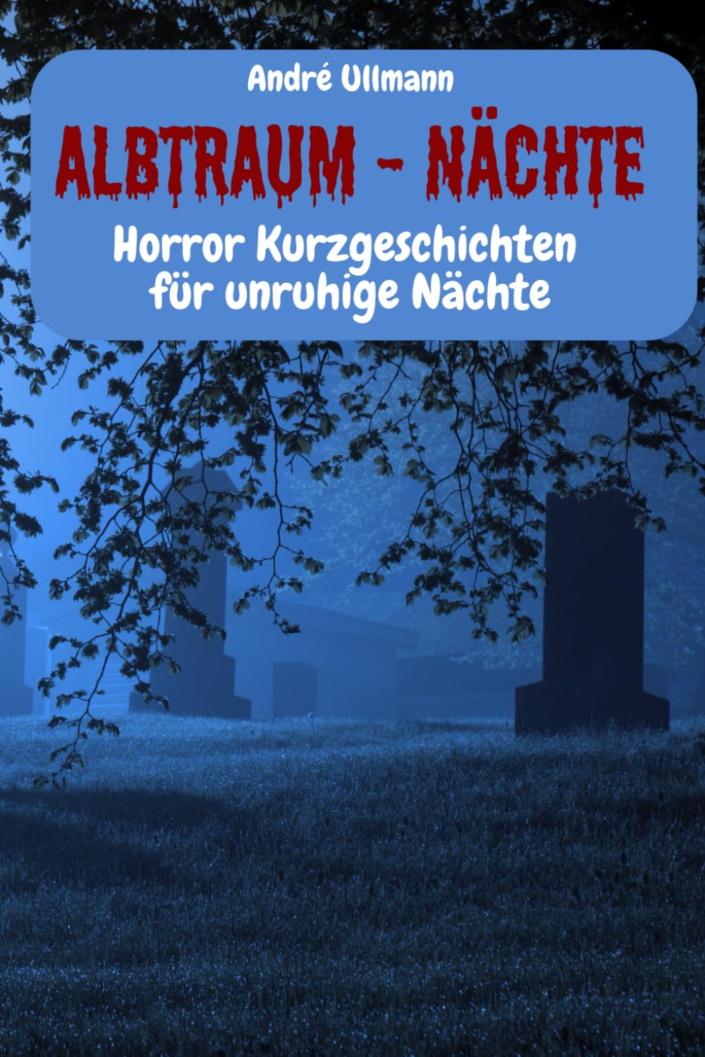 Albtraum - Nächte - Horror Kurzgeschichten für unruhige Nächte Essays & Short Stories