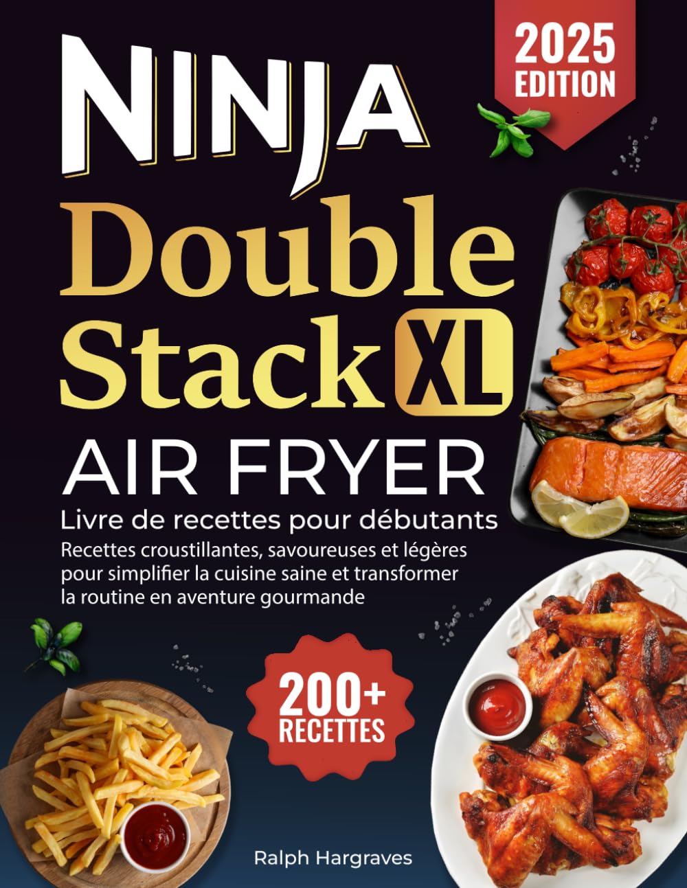 Ninja Double Stack XL Air Fryer, Livre de recettes pour débutants: 200+ recettes croustillantes, savoureuses et légères pour simplifier la cuisine saine et transformer la routine en aventure gourmande book