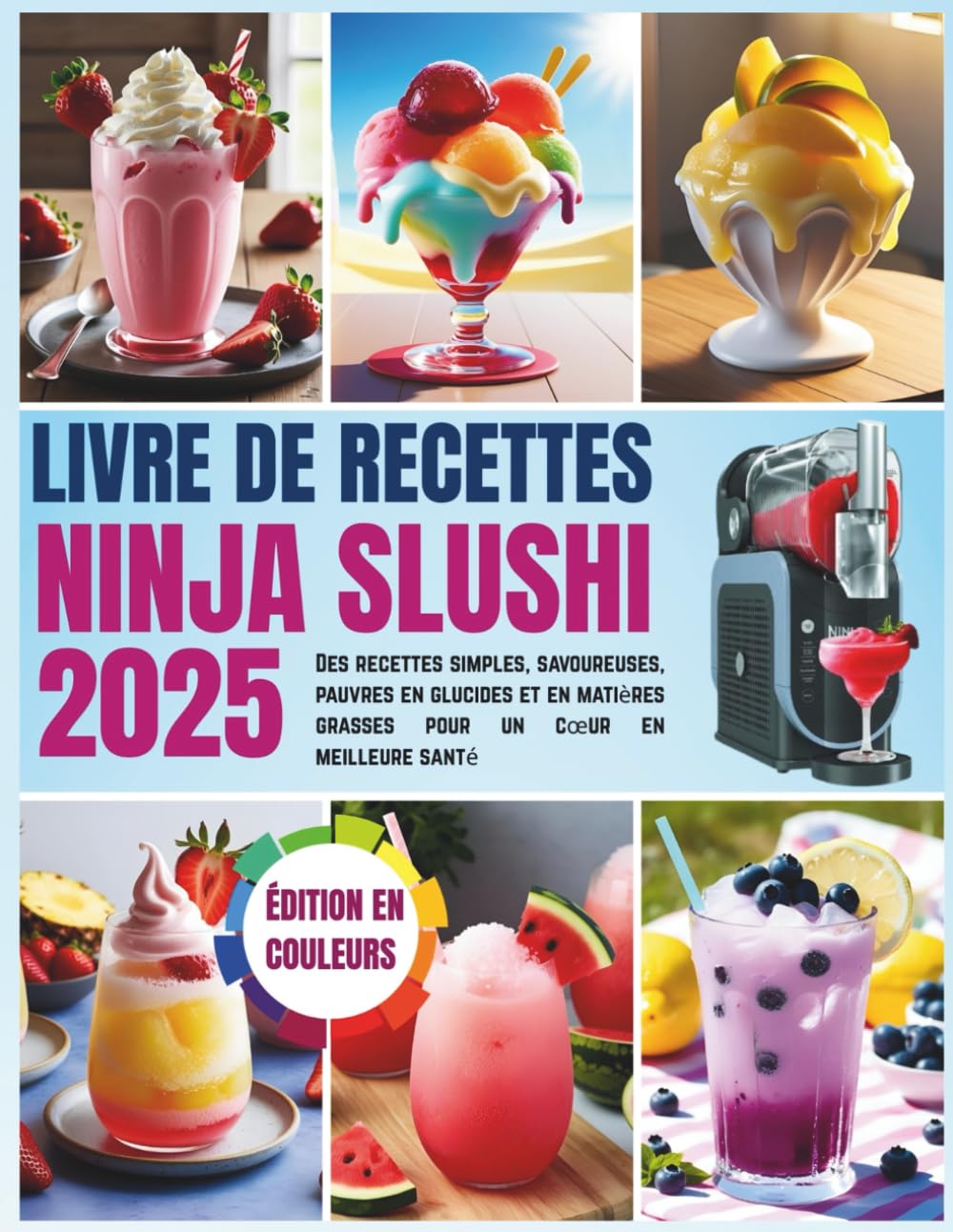 LIVRE DE RECETTES NINJA SLUSHi AVEC IMAGES 2025: Des recettes simples, savoureuses, pauvres en glucides et en matières grasses pour un cœur en meilleure santé book