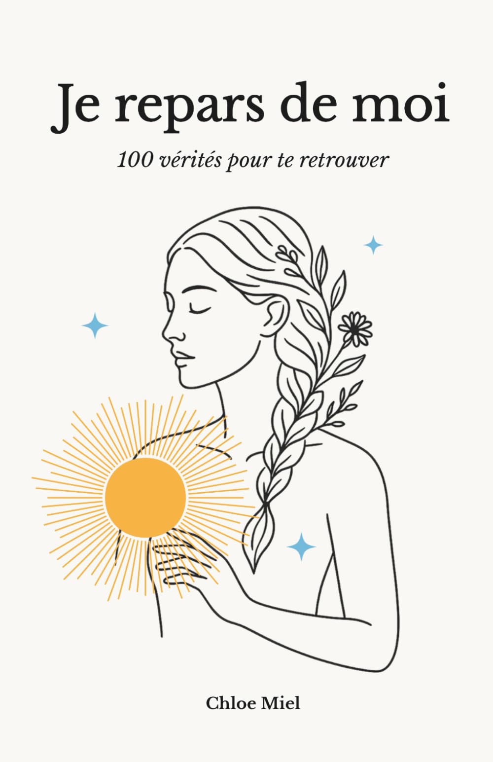 Je repars de moi: 100 vérités pour te retrouver Partnership & Love