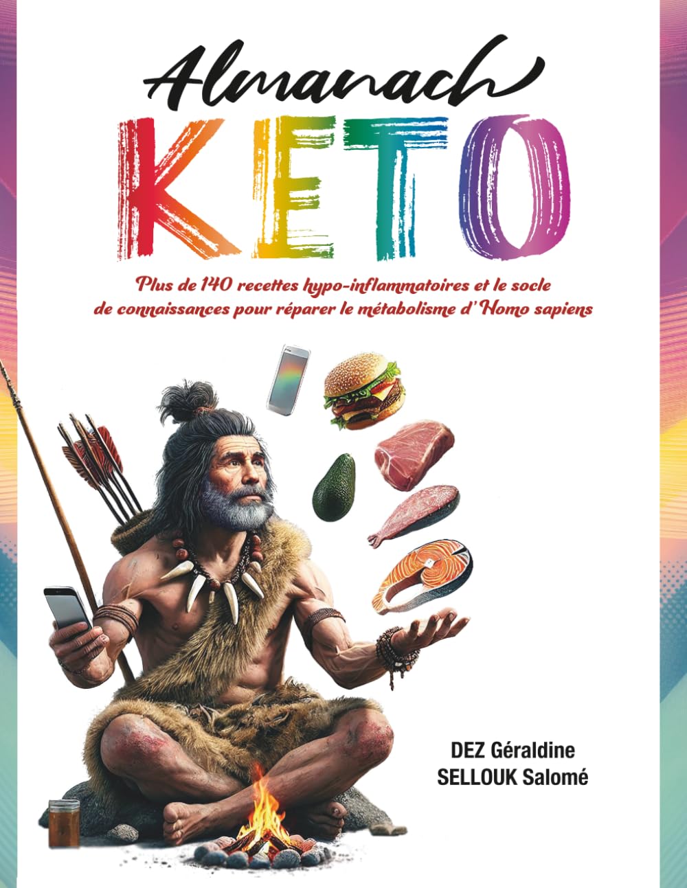 Almanach Keto: Plus de 140 recettes hypo inflammatoires et le socle de connaissances pour réparer le métabolisme d’Homo sapiens Science