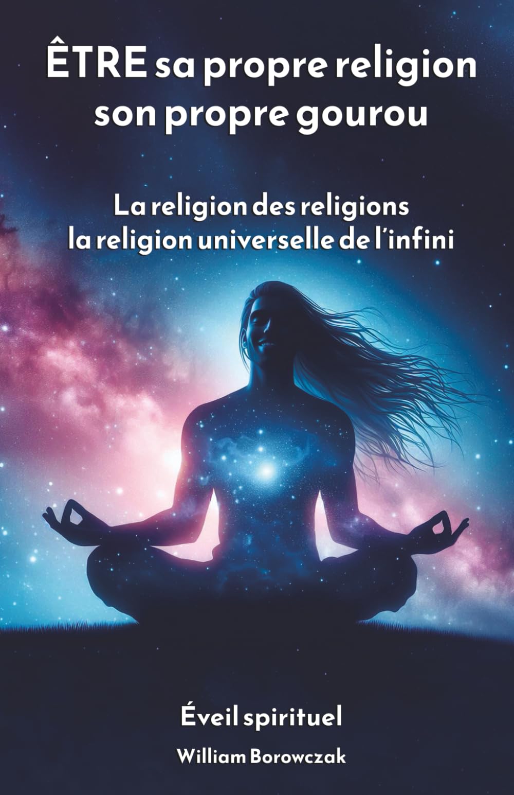 ÊTRE sa propre religion, son propre gourou: La religion des religions, la religion universelle de l’infini book