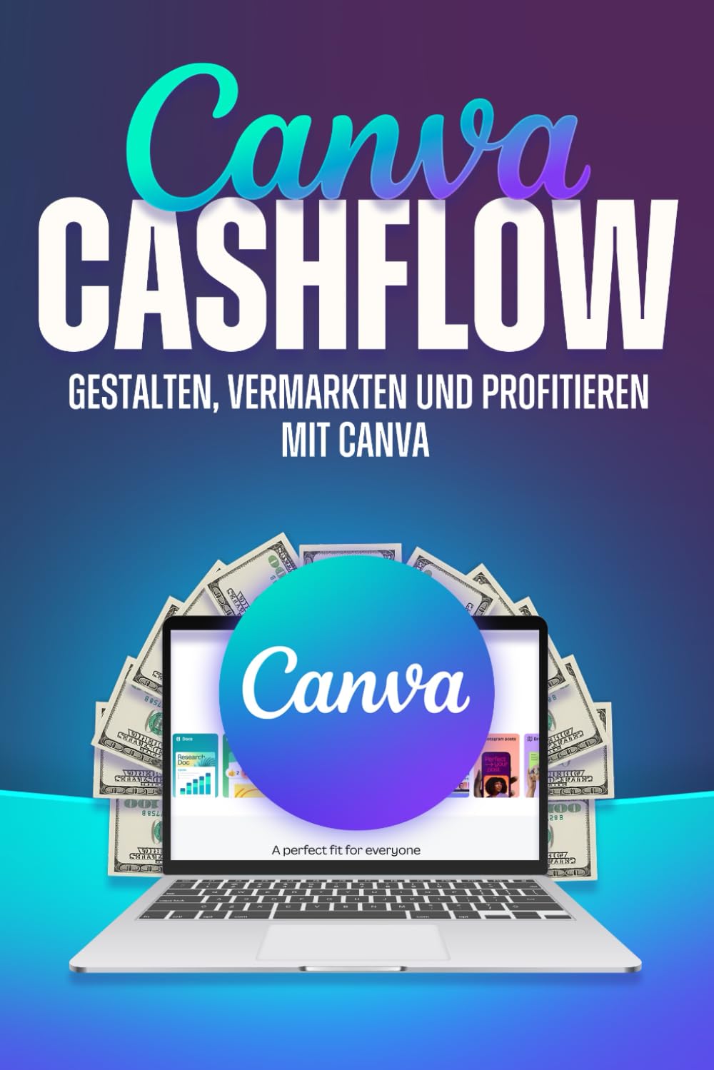 Canva Cashflow: Gestalten, vermarkten und profitieren mit Canva (Klügere Strategien für modern Unternehmen) Business, Finance & Career