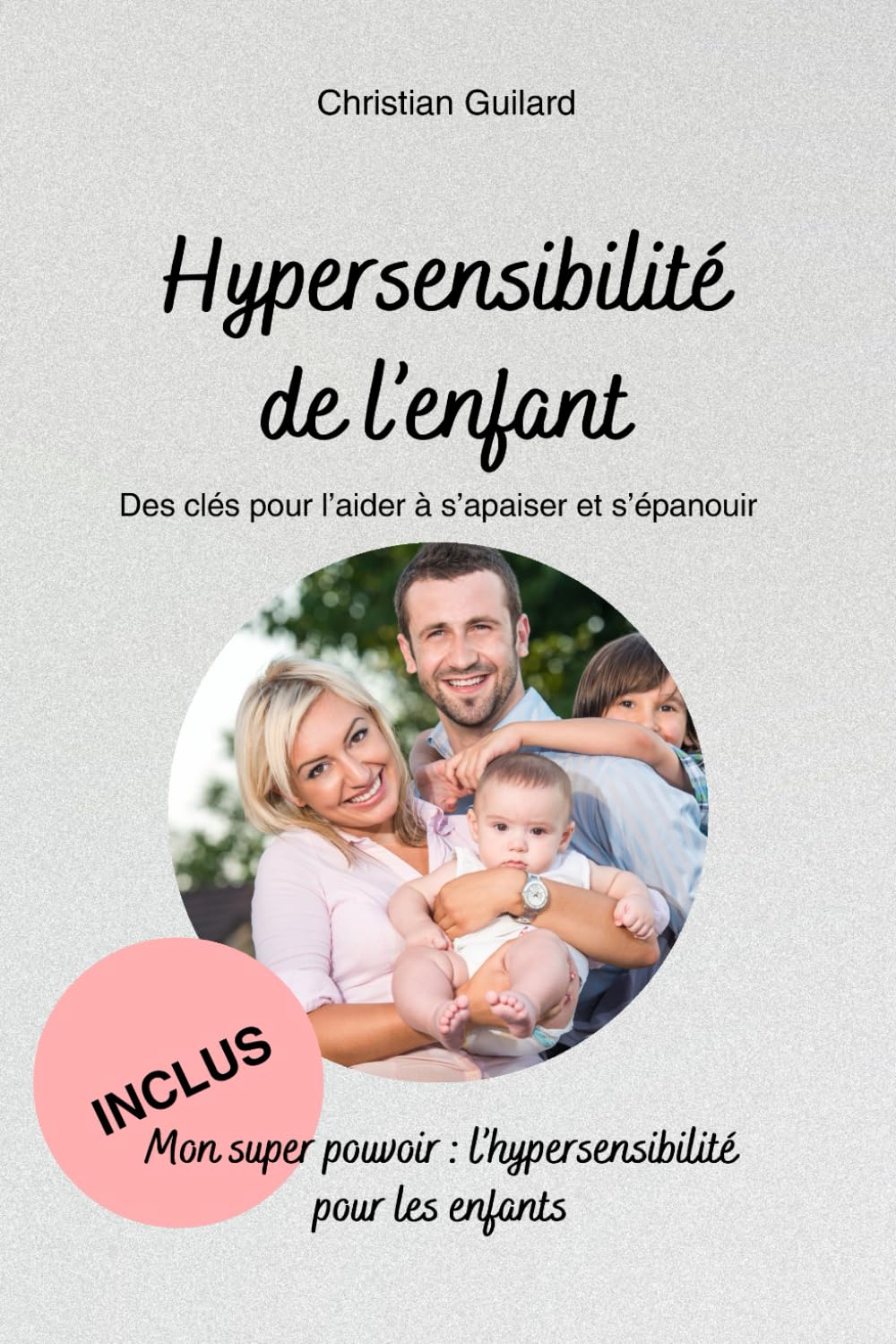 Hypersensibilité de l'enfant : des clés pour l'aider à s'apaiser et s'épanouir book