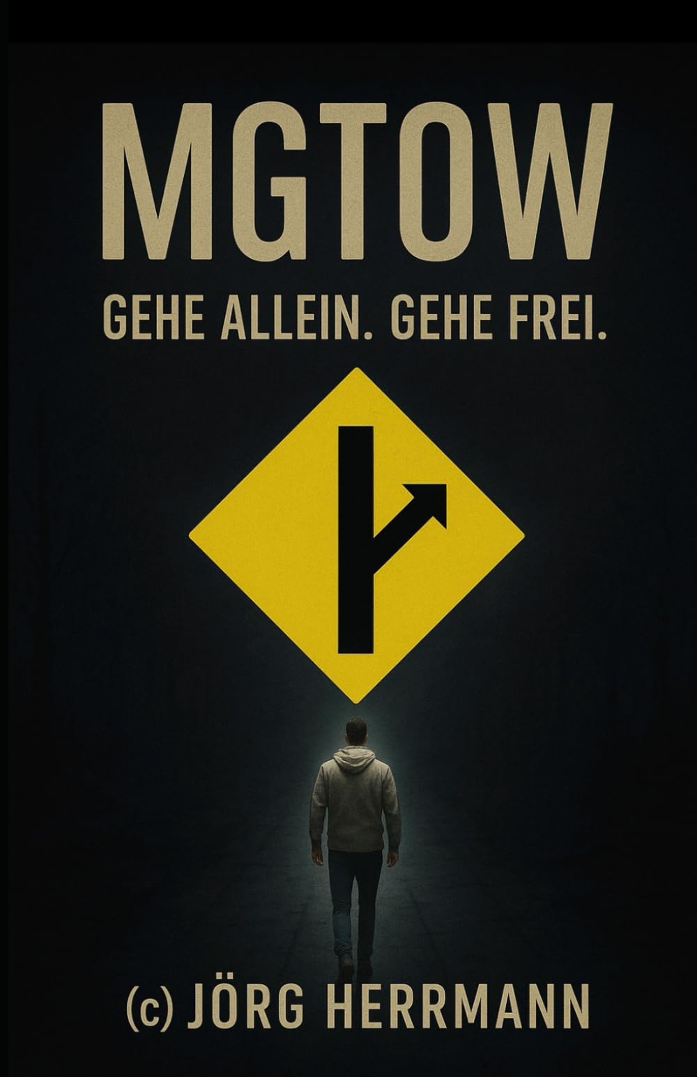 MGTOW: GEH ALLEIN. GEH FREI. Lifestyle