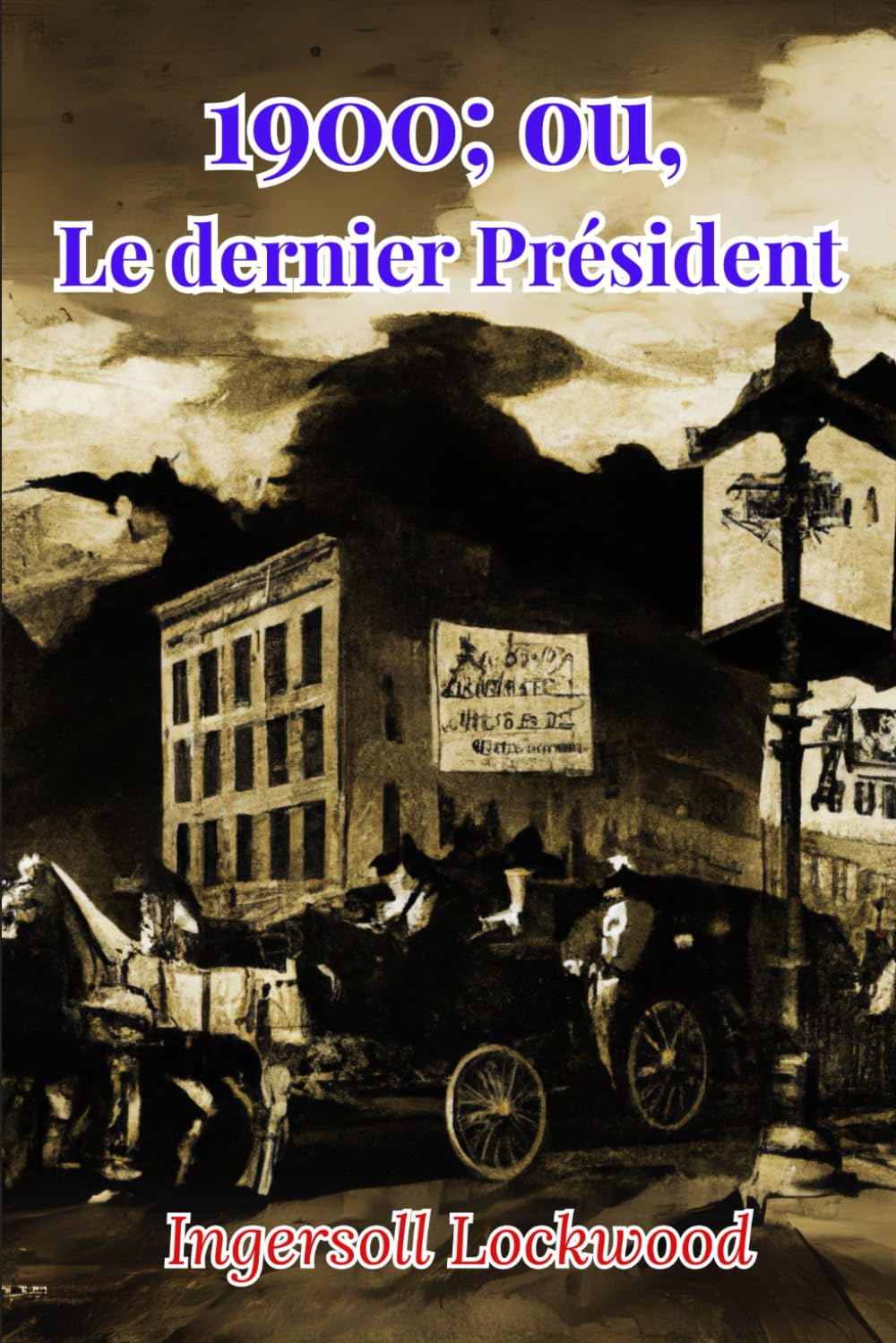 1900 ; ou, Le dernier Président Historical Fiction