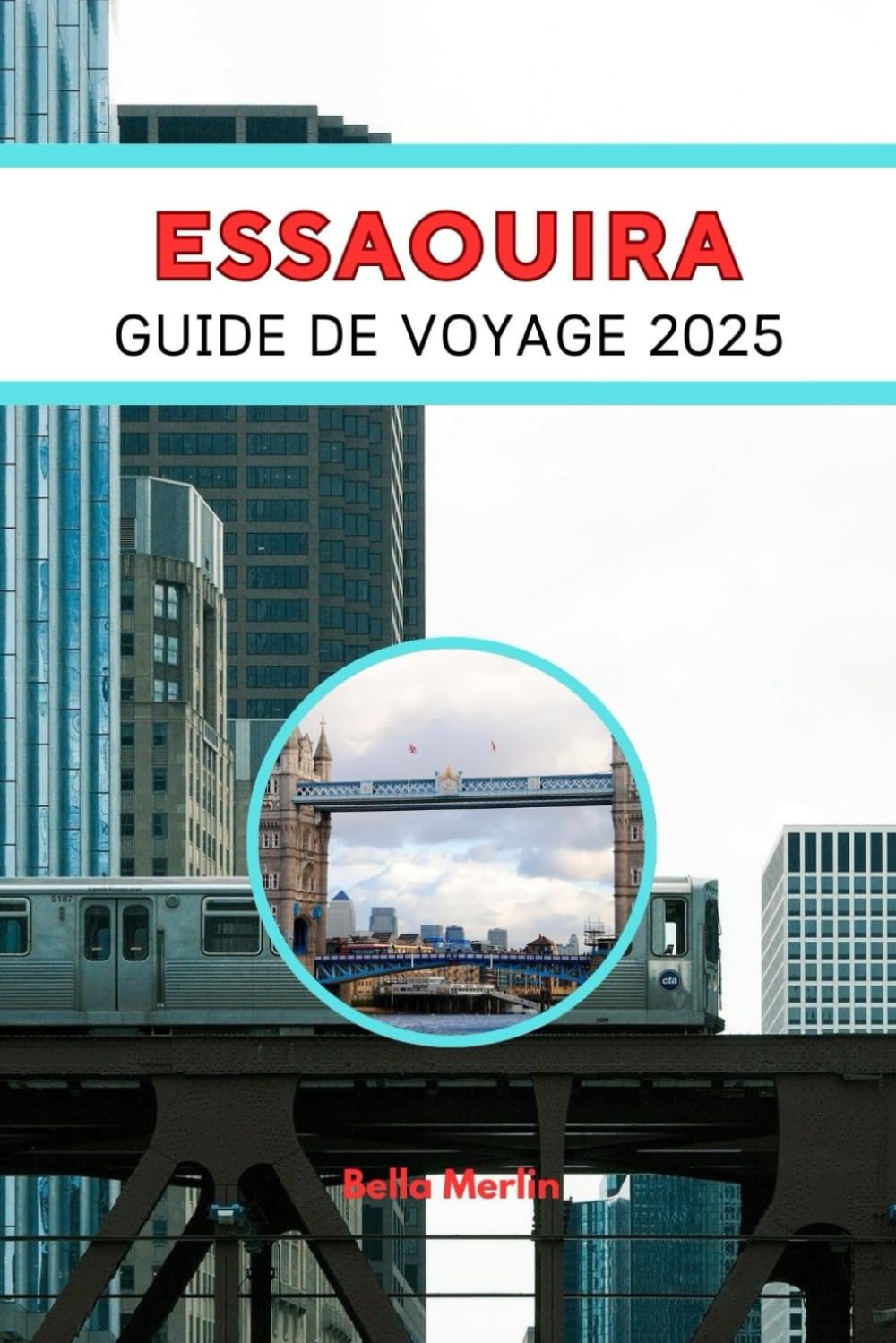 GUIDE DE VOYAGE ESSAOUIRA 2025: Trouver l'harmonie au bord de l'océan book