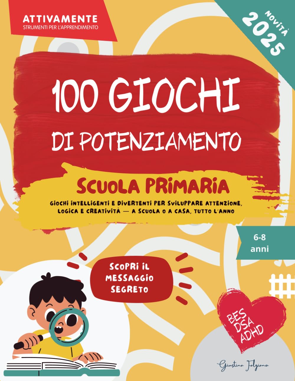 100 giochi di potenziamento scuola primaria - Dai 6 agli 8 anni – Giochi intelligenti e divertenti per sviluppare attenzione, logica e creatività – A scuola o a casa, tutto l’anno book