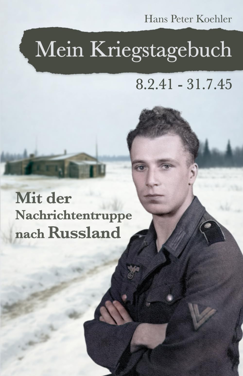 Mein Kriegstagebuch: Mit der Nachrichtentruppe nach Russland Politics & Society