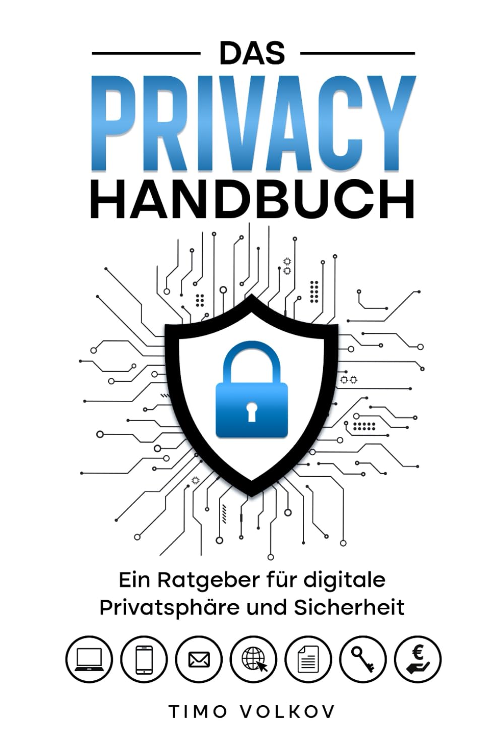 Das Privacy Handbuch: Ein Ratgeber für digitale Sicherheit und Privatsphäre Computer Science