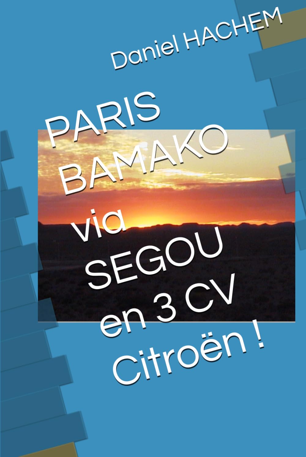 PARIS BAMAKO via SEGOU en 3 CV Citroën ! book