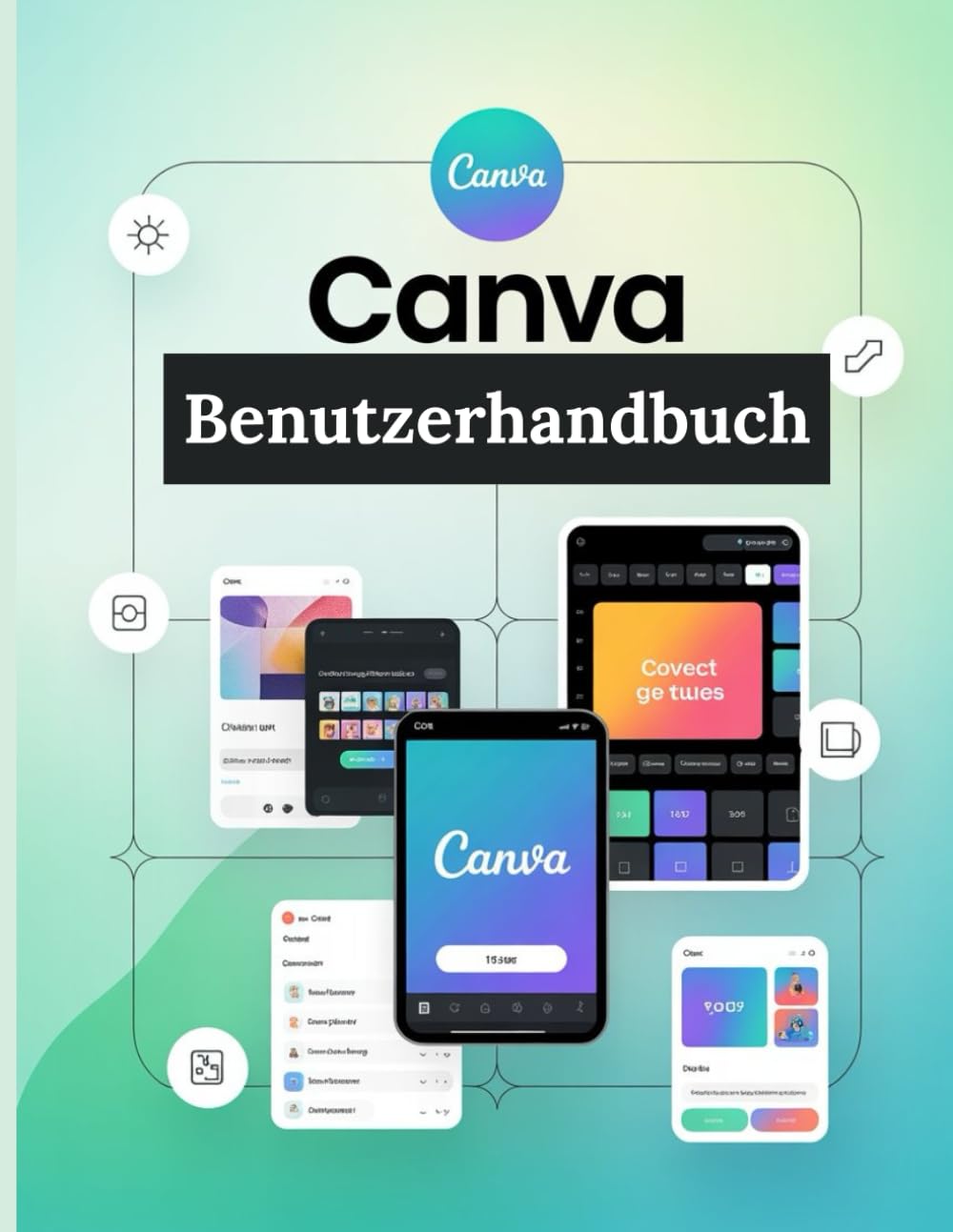 Canva Benutzerhandbuch: Ein umfassendes und detailliertes Handbuch für Fotografen und Kreative für Anfänger und Senioren,Tipps zur Fehlerbehebung und Erläuterung der erweiterten Einstellungen Computer Science