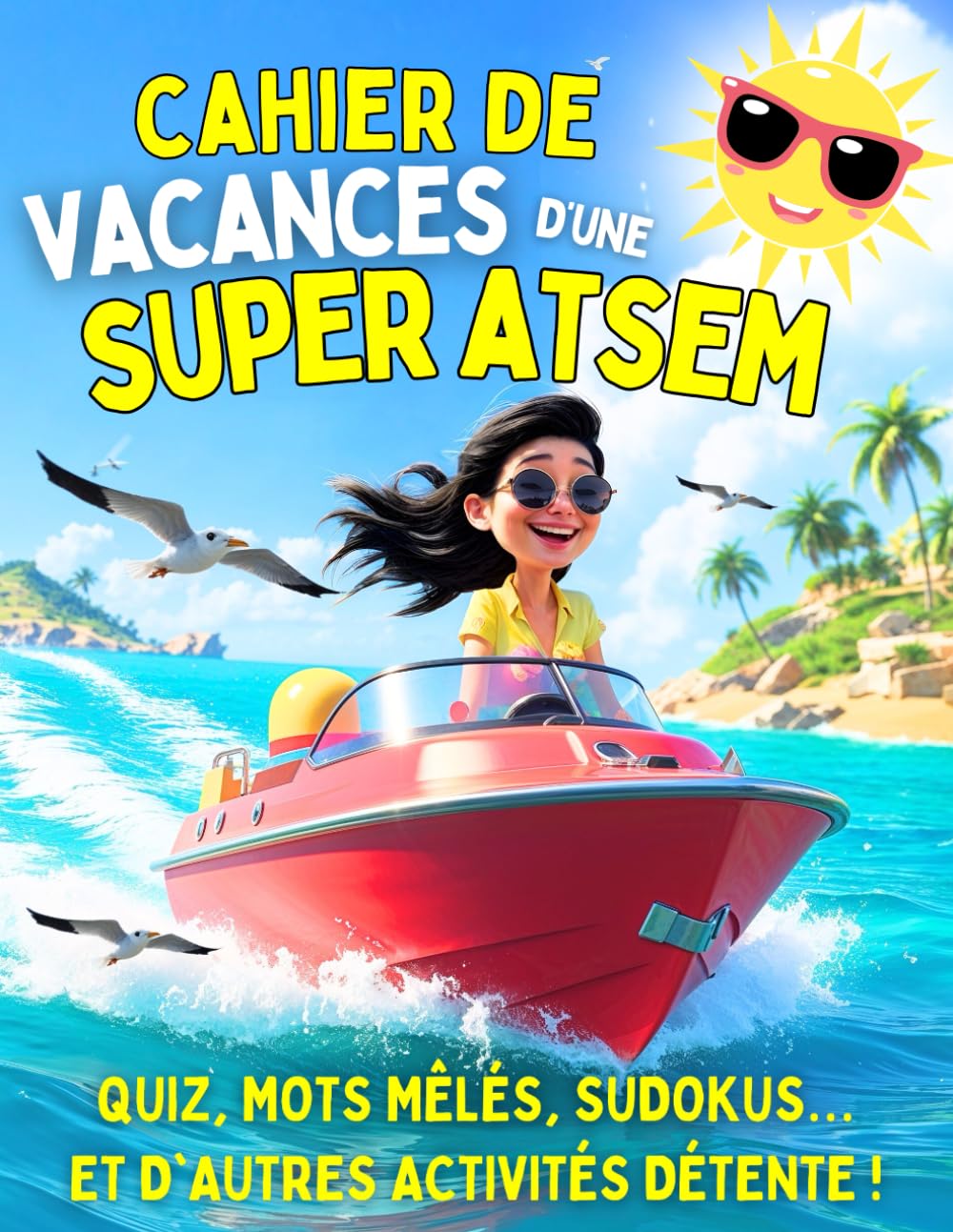Cahier de Vacances d'une Super ATSEM: Idée de Cadeau Original ATSEM École Fin d'Année Personnalisé. Carnet de Multi-Jeux, Activités, Coloriages Mandalas, Recettes, Sudoku, Mots Mêlés, Kakuro, Quiz book