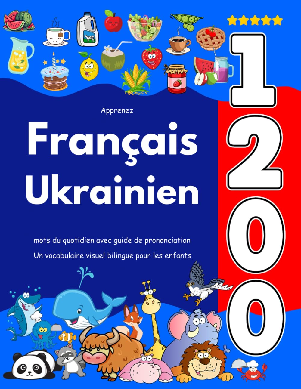 Apprenez Français Ukrainien : 1 200 mots du quotidien avec guide de prononciation: Un vocabulaire visuel bilingue pour les enfants book