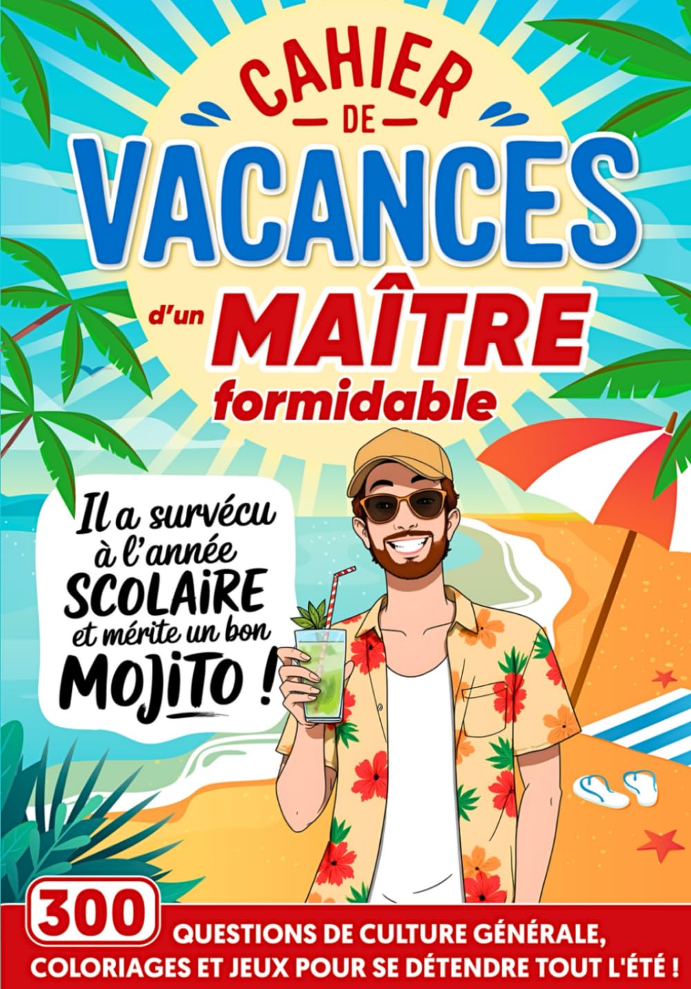 Cahier de Vacances d'un Maître Formidable: Livre de jeux original à personnaliser pour remercier avec humour le maître d'école en fin d'année scolaire book