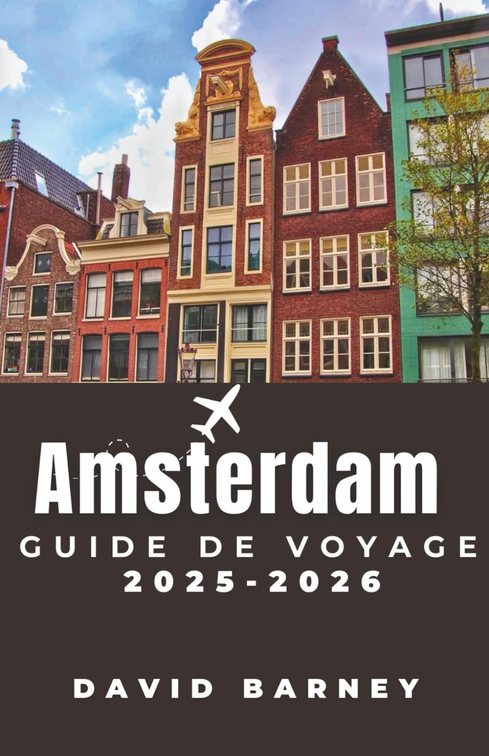 Amsterdam Guide de voyage 2025-2026: Explorez des icônes culturelles, des cafés au bord du canal et des itinéraires organisés pour les gourmands, les amateurs d'art et les aventuriers débutants book