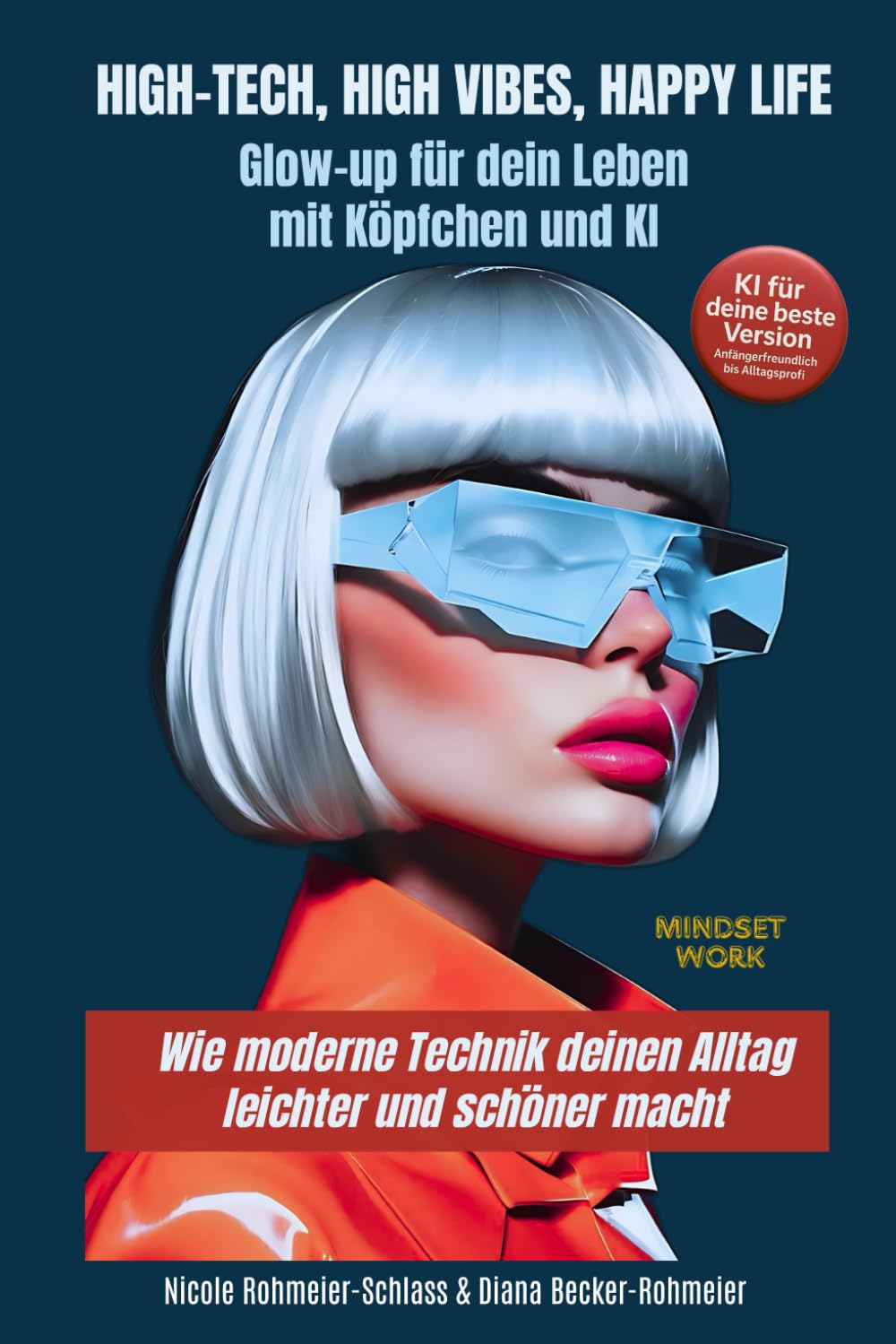 High-Tech, High Vibes, Happy Life: Glow-up für dein Leben - mit Köpfchen und KI - Wie moderne Technik deinen Alltag leichter und schöner macht Lifestyle