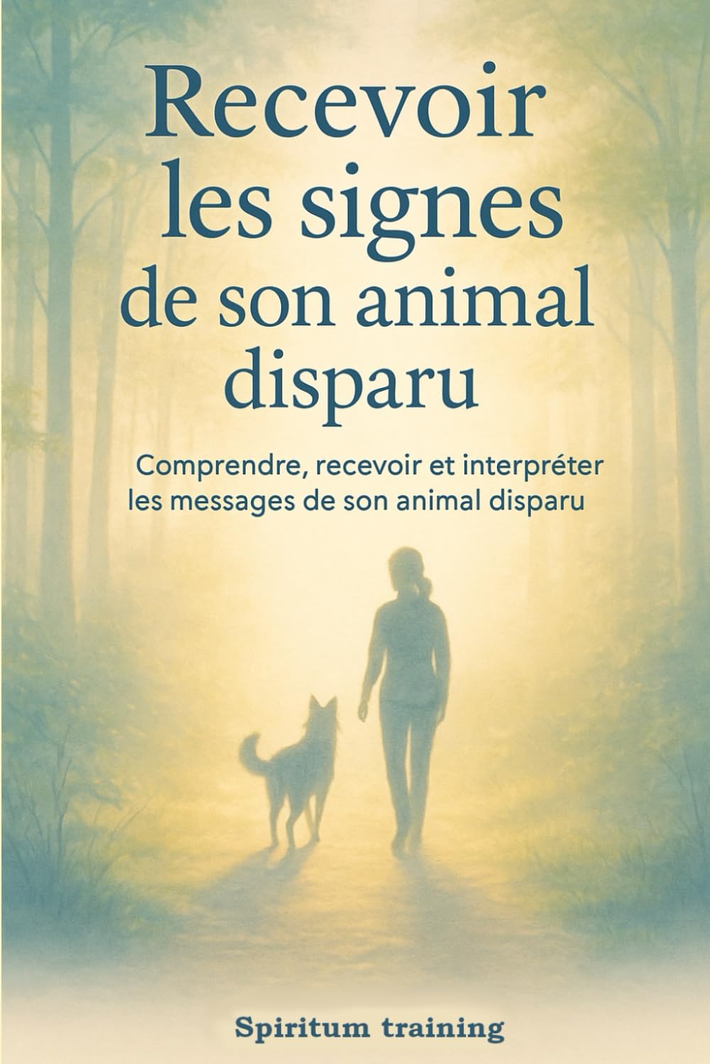 Recevoir les signes de son animal disparu: Comprendre, recevoir et interpréter les messages de son animal disparu book