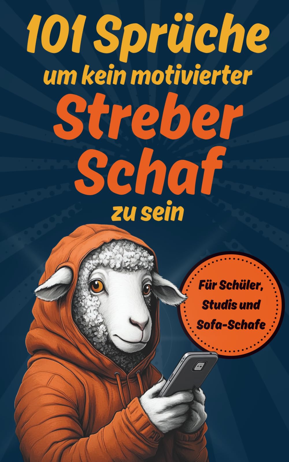 101 Sprüche um kein motivierter Streber-Schaf zu sein: Ein lustiges Demotivationsbuch für Schüler, Studis und Sofa-Schafe mit Stil - mit witzigen ... Geschenk mit Humor (Demotivationsbücher) General education