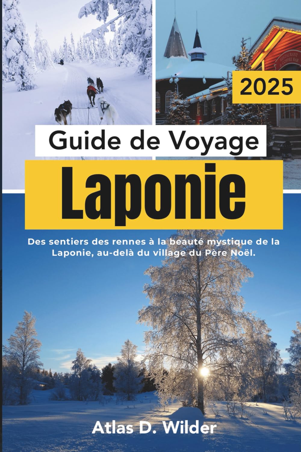 Laponie Guide De Voyage 2025: Des sentiers des rennes à la beauté mystique de la Laponie, au-delà du village du Père Noël. book