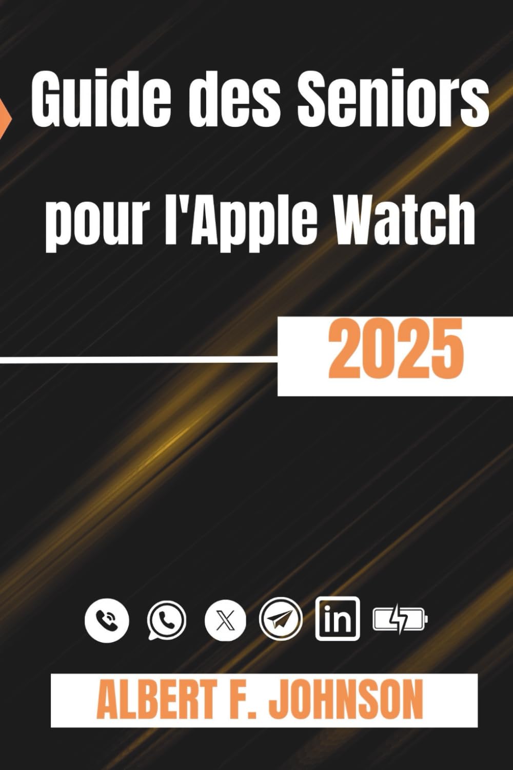 Guide des Seniors pour l'Apple Watch 2025: Un manuel étape par étape pour maîtriser les séries 10, SE et Ultra 2 pour la santé, la sécurité et l'utilisation quotidienne book