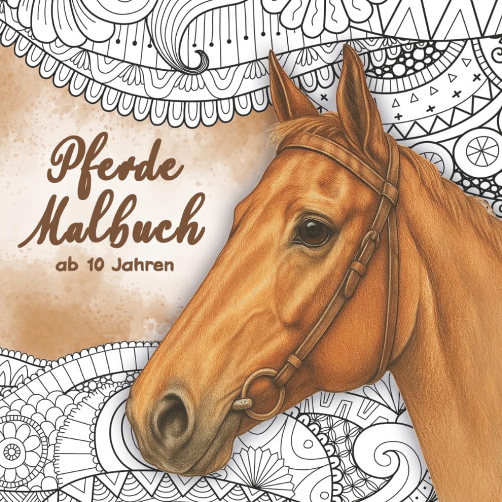 Pferde Malbuch ab 10 Jahren: Pferde-Ausmalspaß zur Förderung der Konzentration, Geduld und Fantasie. Das perfekte Geschenk für Kinder ab 10 Jahren. Non-fiction