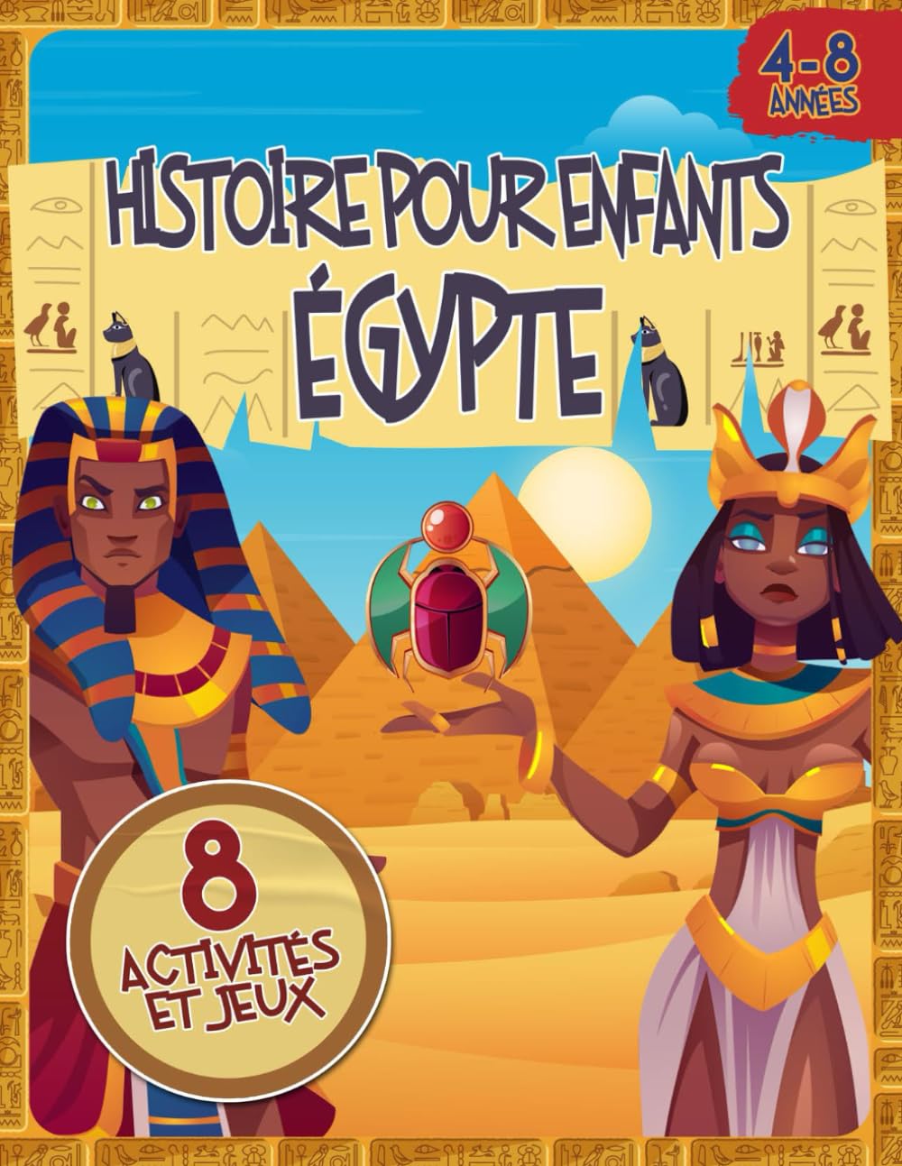 HISTOIRE POUR ENFANTS: ÉGYPTE - Livre d'histoire pour enfants avec des activités et des jeux pour découvrir l'Égypte ancienne, ses coutumes, ... - livre pour les enfants de 4 à 8 ans. book