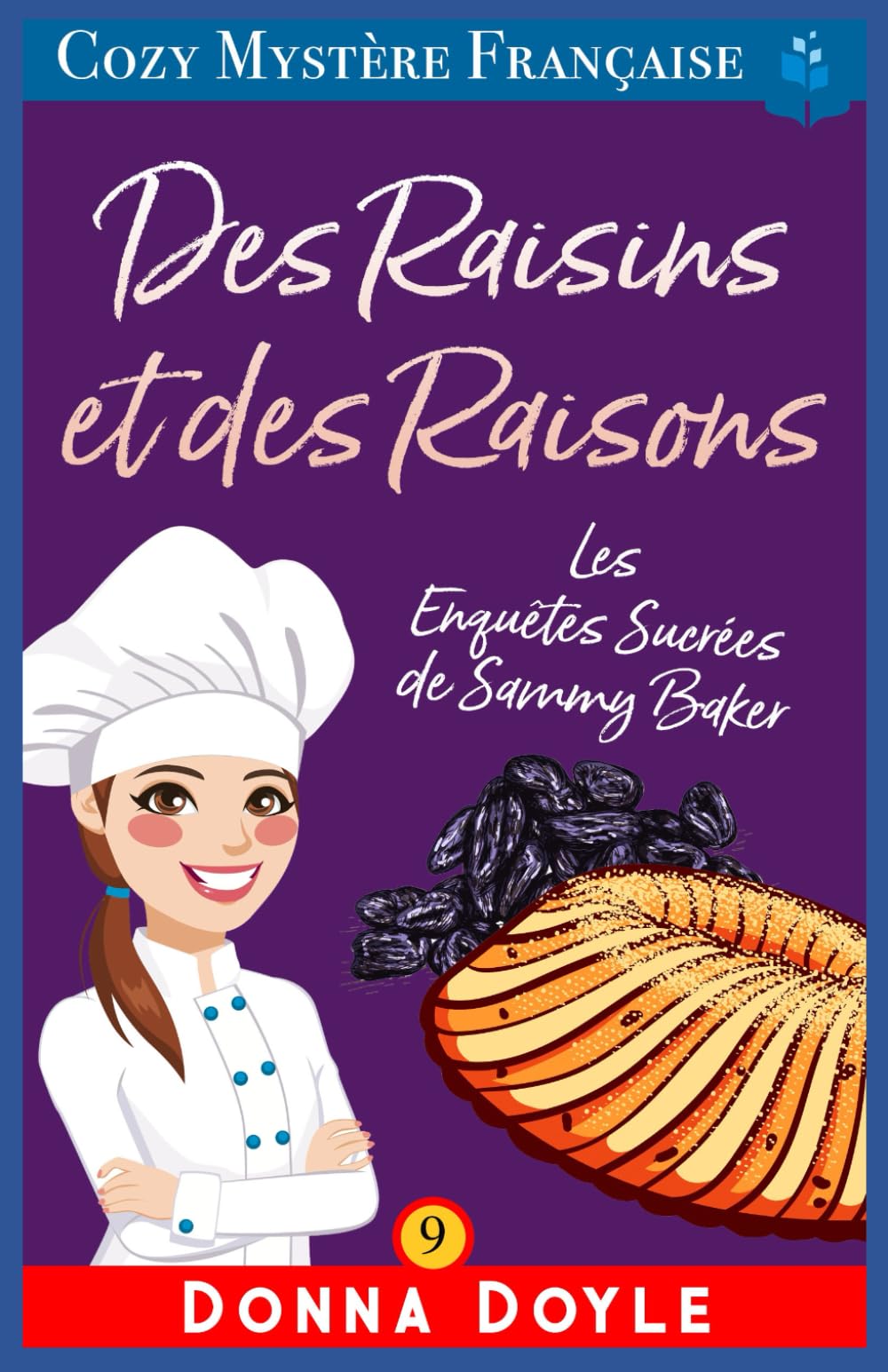 Des Raisins et des Raisons: Les Enquêtes Sucrées de Sammy Baker (Les Mystères de la Pâtissière: Une Série Culinaire Cosy de Sammy Baker, Band 9) Detective & CSI