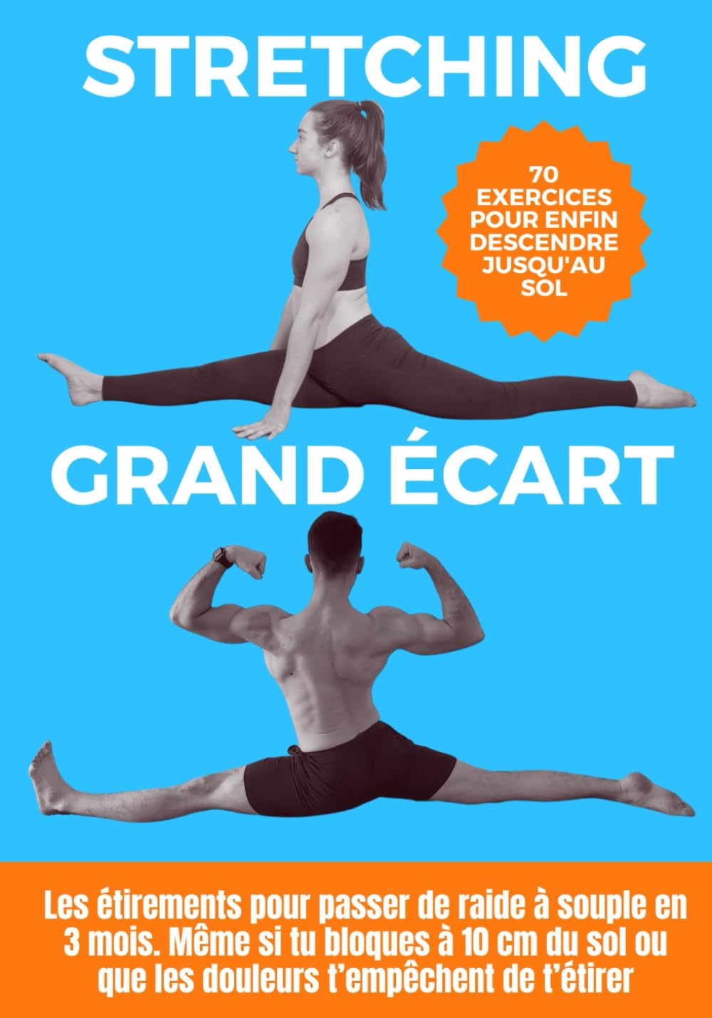 Stretching pour le grand écart : les étirements pour passer de raide à souple en 3 mois: Même si tu bloques à 10 cm du sol ou que les douleurs t’empêchent de t’étirer Health, Nutrition & Fitness