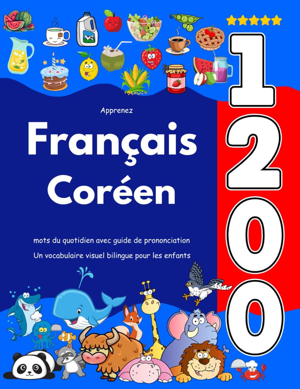 Apprenez Français Coréen : 1 200 mots du quotidien avec guide de prononciation: Un vocabulaire visuel bilingue pour les enfants book