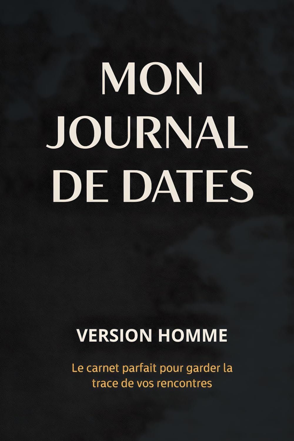 Mon journal de dates - Version Homme: Pour y voir clair dans le flou des rendez-vous book