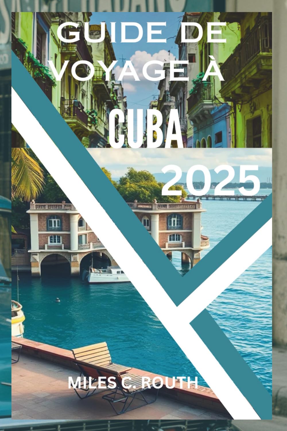 GUIDE DE VOYAGE À CUBA 2025: Découvrez Cuba : un voyage vibrant, votre évasion ultime book