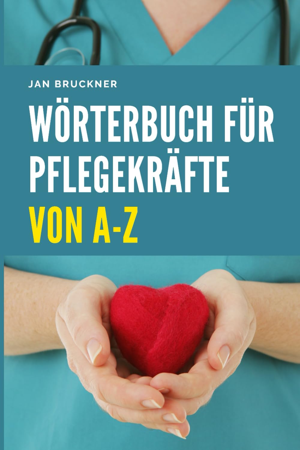 Wörterbuch für Pflegekräfte von A-Z: Fachbegriffe aus Pflege, Medizin und Therapie verständlich erklärt – Das umfassende Nachschlagewerk für Ausbildung, Studium und Berufspraxis Medicine