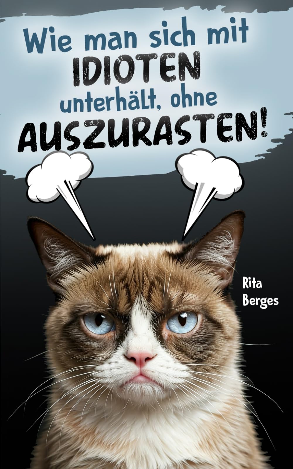 Wie man sich mit Idioten unterhält, ohne Auszurasten!: Der humorvolle Überlebensratgeber für Beruf und Alltag. Das perfekte Geschenk für Arbeitskollegen und Freunde. Lifestyle