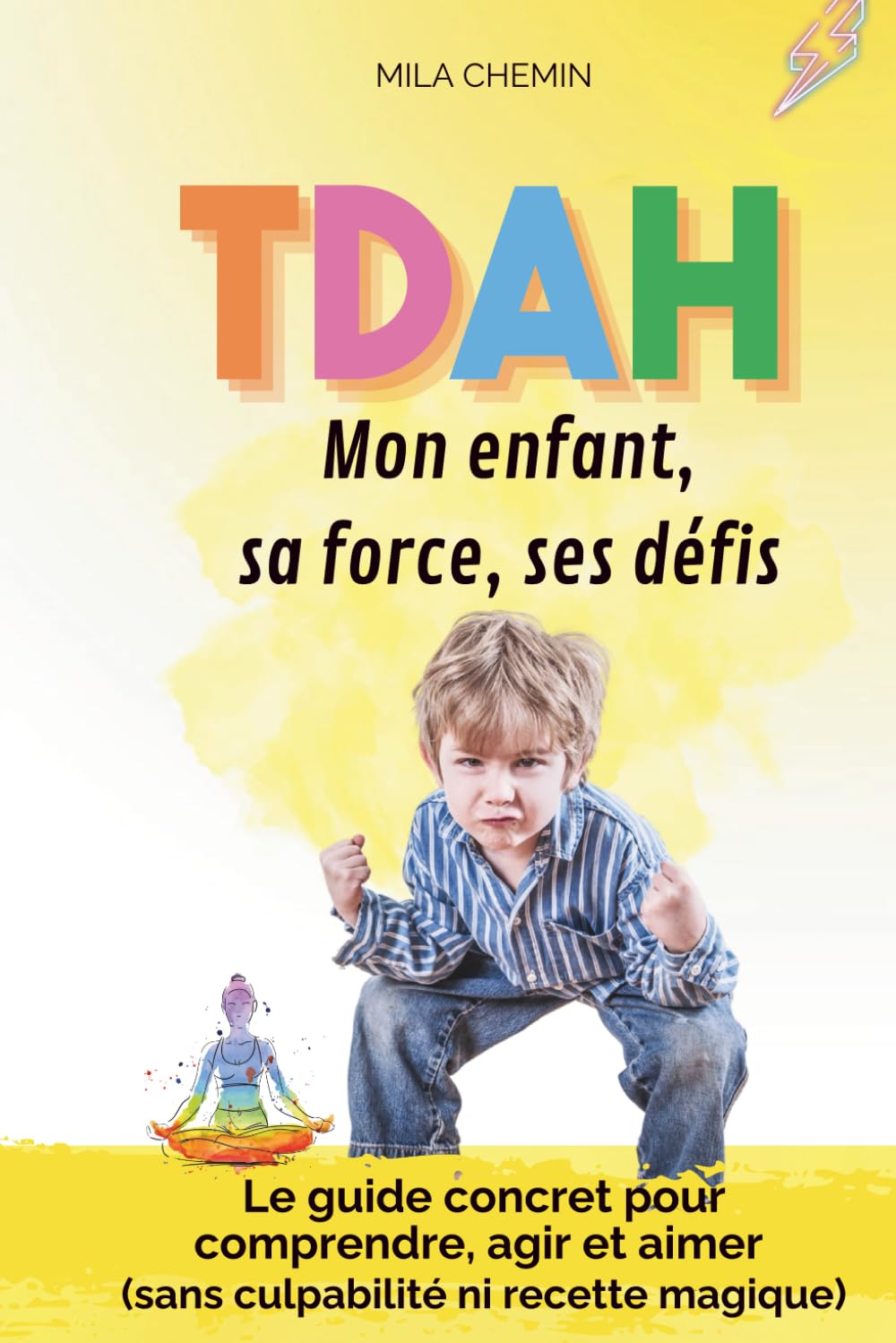 TDAH : Mon enfant, sa force, ses défis: Le guide concret pour comprendre, agir et aimer (sans culpabilité ni recette magique) book