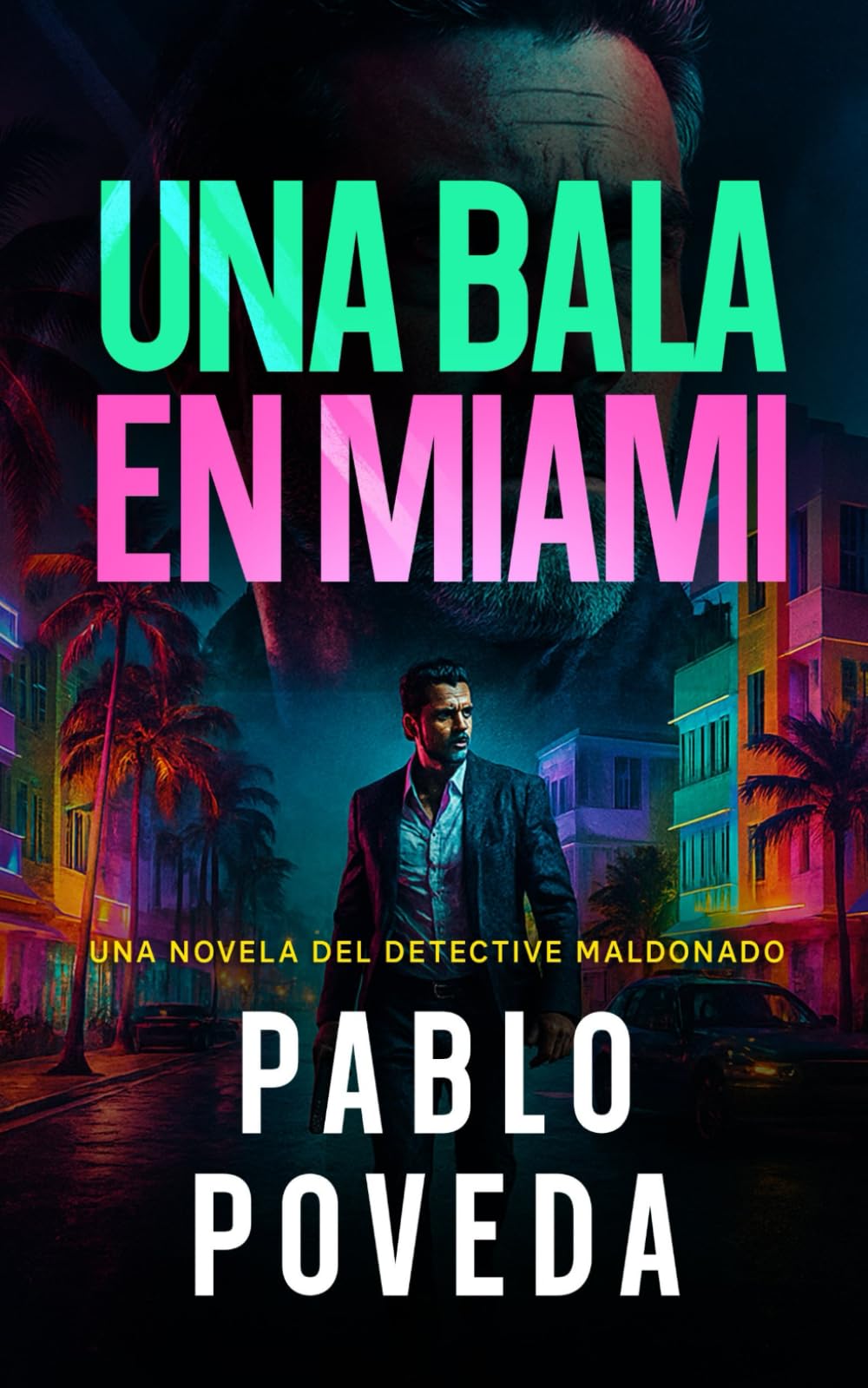 Una Bala en Miami: Una novela del detective Maldonado (Detective privado Javier Maldonado, novela negra española, Band 10) Contemporary literature
