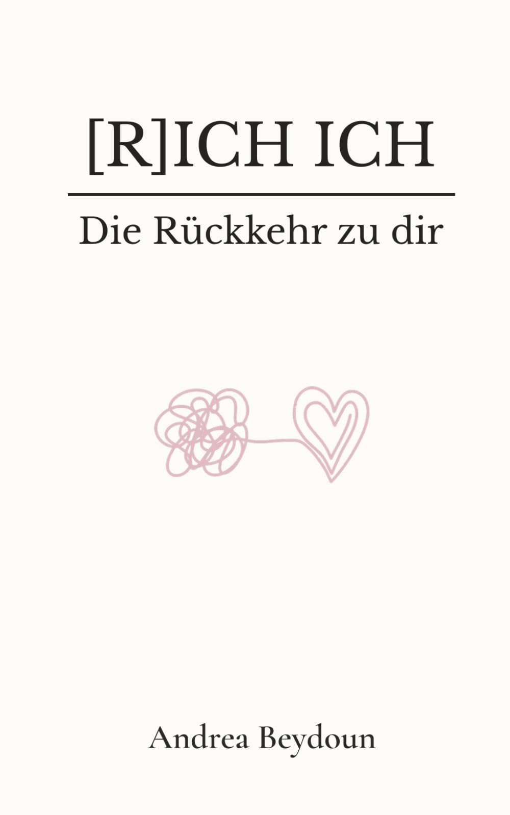 ICH ICH – Die Rückkehr zu dir: Ein Buch wie eine Umarmung. Für alle, die sich selbst wiederfinden wollen. Heilung für dein inneres Kind, dein Nervensystem und dein wahres Selbst. Lifestyle