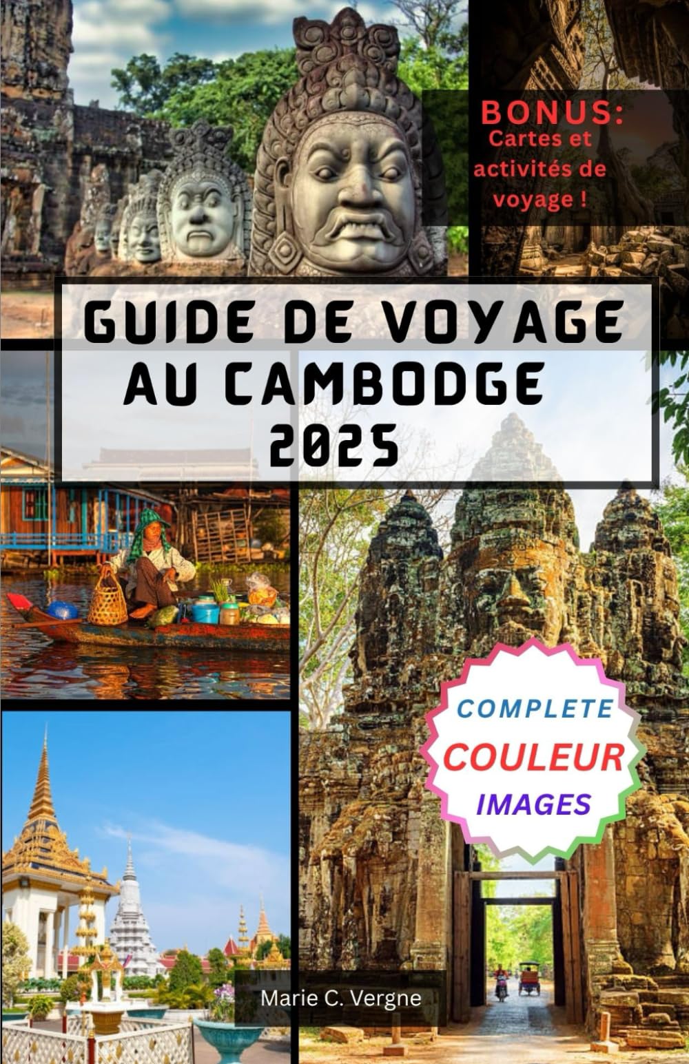 GUIDE DE VOYAGE AU CAMBODGE 2025: Explorez Angkor, Phnom Penh et au-delà en toute confiance. book