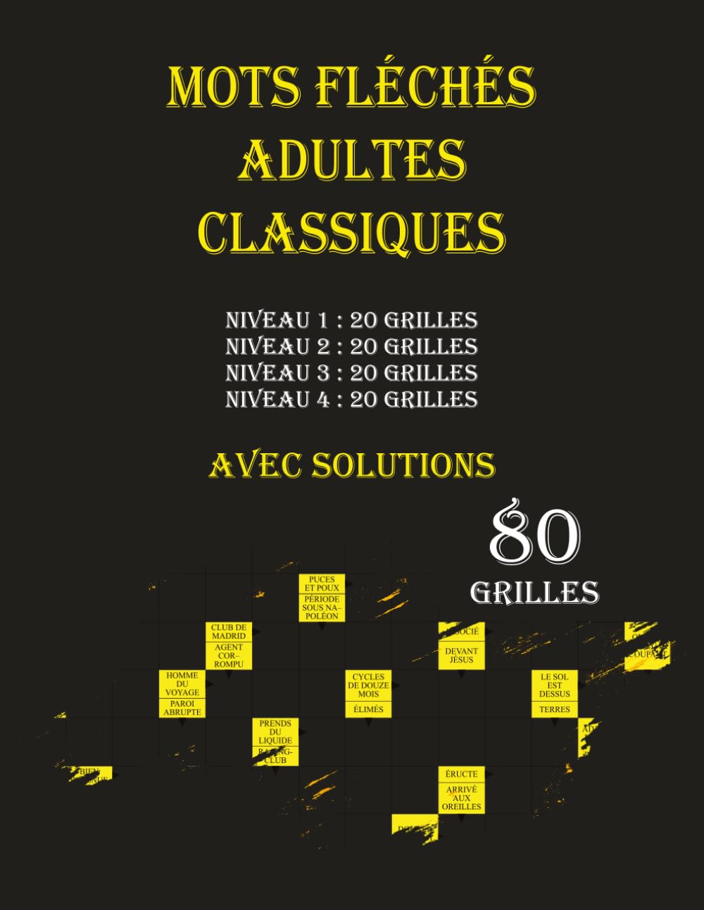 Mots Fléchés Adultes Classiques - Niveau 1, 2, 3 et 4: Découvrez 80 grilles réparties sur 4 niveaux de difficulté. Le charme classique des mots fléchés, parfait pour tous les amateurs de casse-têtes. book