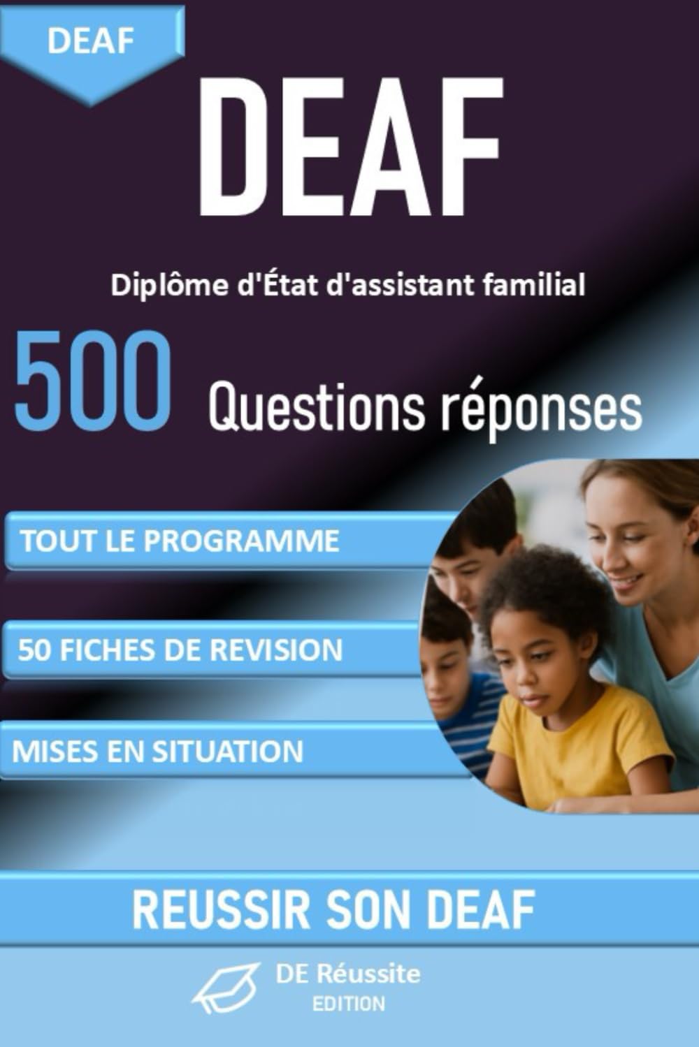 DEAF Diplôme d'État d'assistant familial 500 questions réponses: Tout le programme, 50 fiches de révision, des mises en situation Parents & Children