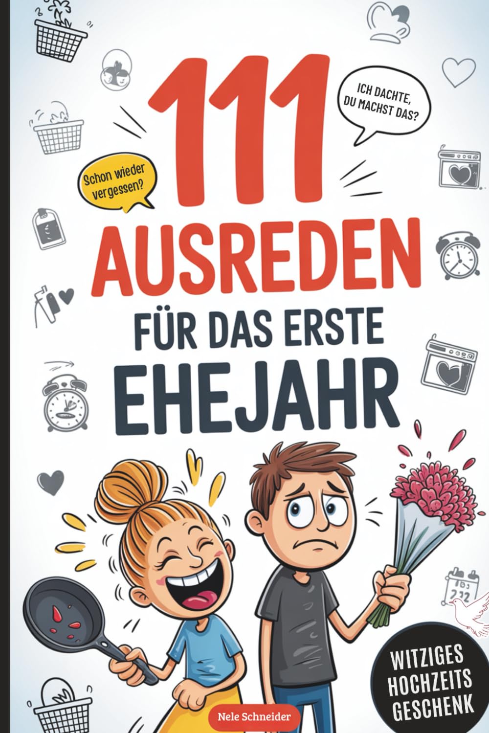 111 Ausreden für das erste Ehejahr: Das lustige Hochzeitsgeschenk für Paare – mit den besten Ausreden, schrägsten Erklärungen und charmantesten Rettungsversuchen für den Ehealltag Manga