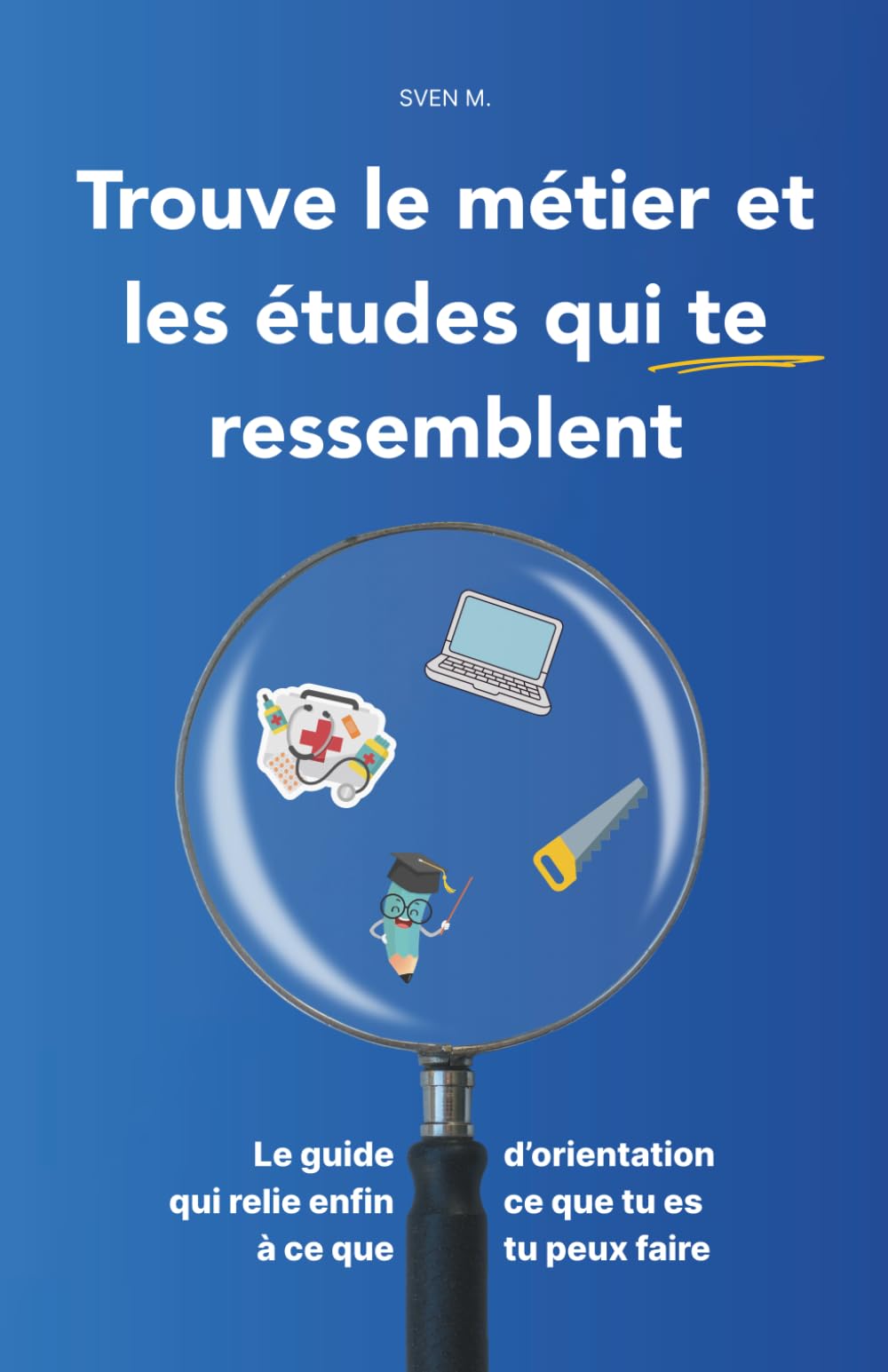 Trouve le métier et les études qui te ressemblent: Le guide d’orientation qui relie enfin ce que tu es à ce que tu peux faire book