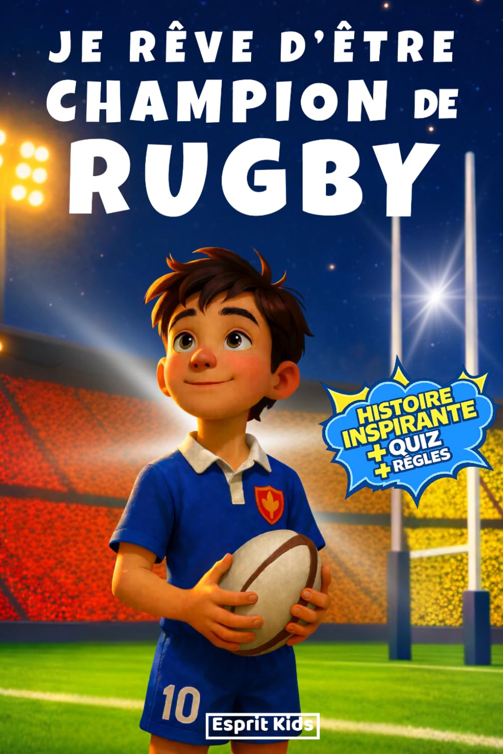 Je rêve d'être champion de Rugby: livre rugby enfant - Apporte confiance en soi et motivation - Histoire inspirante illustrée d'images en couleur - rugby cadeau- quizz Leisure & Fun