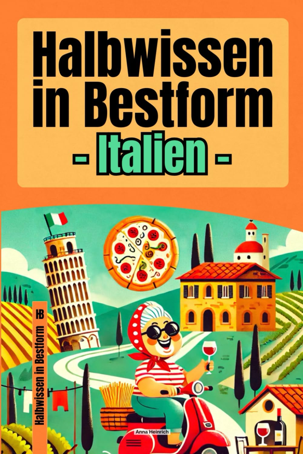 Halbwissen in Bestform – Italien | 200+ Fakten voller unnützem Wissen über Pasta, Päpste und andere italienische Grenzerfahrungen | Das ultimative ... Reden automatisch anfangen zu gestikulieren Humour & Satire